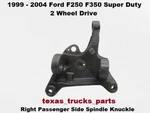 F81A-3105-BG 99 To 04 F250 Wd Front Steering Knuckle Spindle Right Passenger. Fixed Price $259.00.