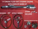32" Street/hot Rod Chrome Tilt Steering Column Floor Shift 15" Woody Wheel Kit. Fixed Price $299.00.